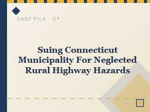 Suing Connecticut Towns for Neglected Rural Highways