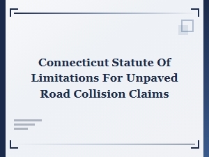Connecticut Statute of Limitations for Unpaved Road Claims