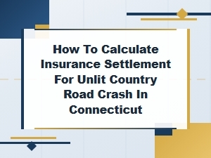 Calculating Unlit Road Crash Settlements in Connecticut
