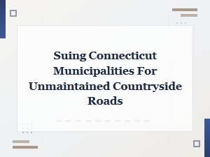 Proving Fault When Suing Connecticut Over Rural Roads