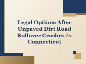 Legal Options After Dirt Road Rollovers in Connecticut